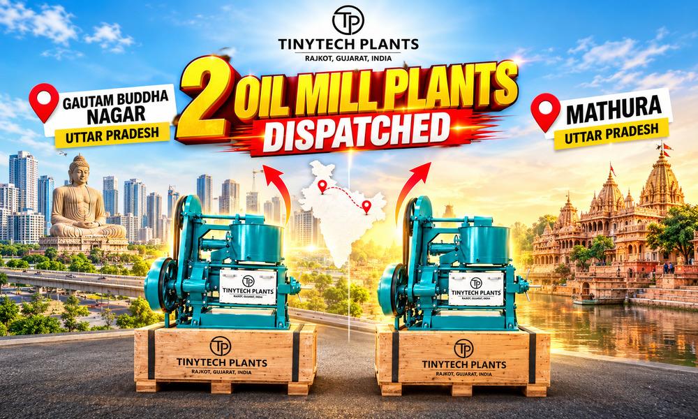 Two Oil Mill Plants Dispatched to Gautam Buddha Nagar & Mathura Uttar Pradesh